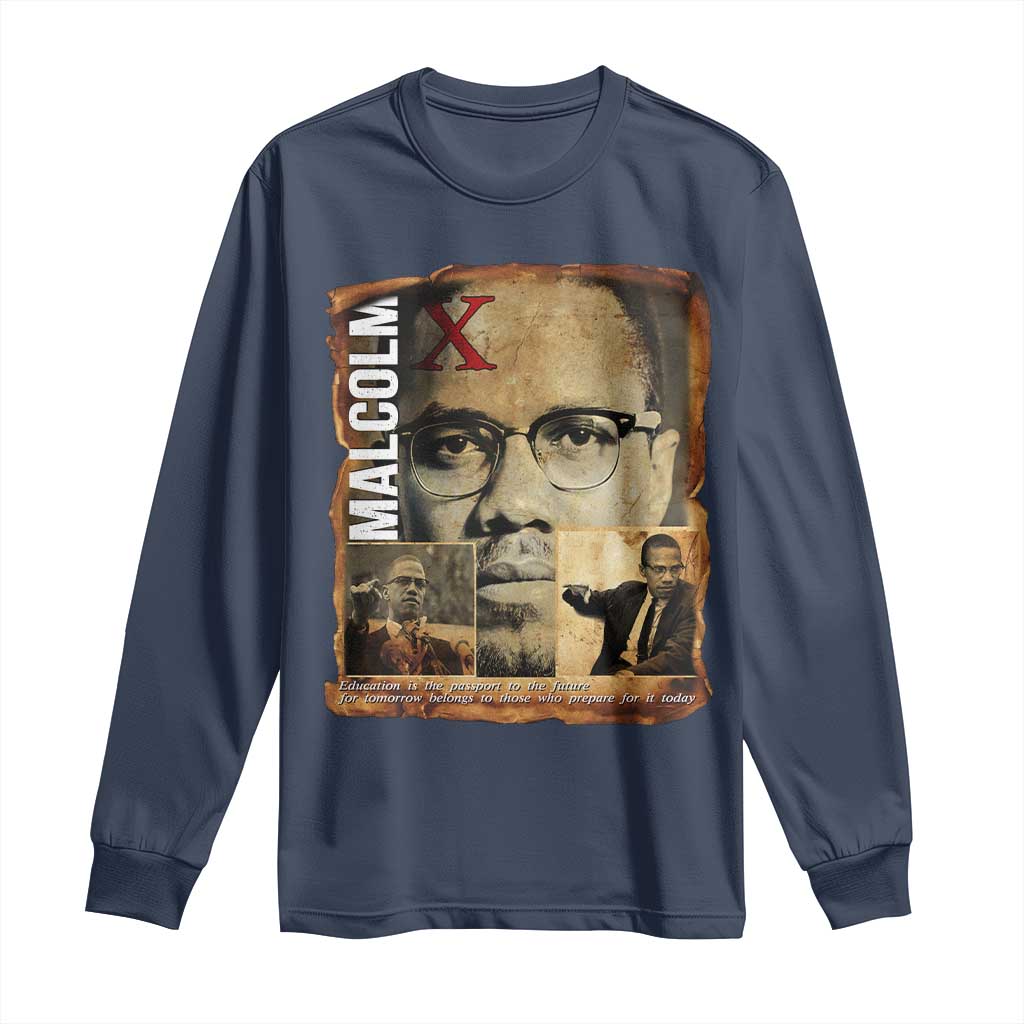 Education Is The Passport To The Future Long Sleeve Shirt Malcolm X Quote