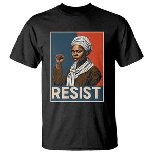 Funny Harriet Tubman Says Resist T Shirt Strong Black Woman Leader - African Pride