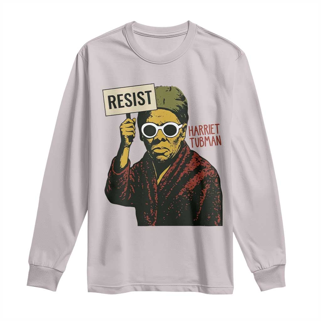 Funny Harriet Tubman Says Resist Long Sleeve Shirt Female Empowerment History Gift - African Pride
