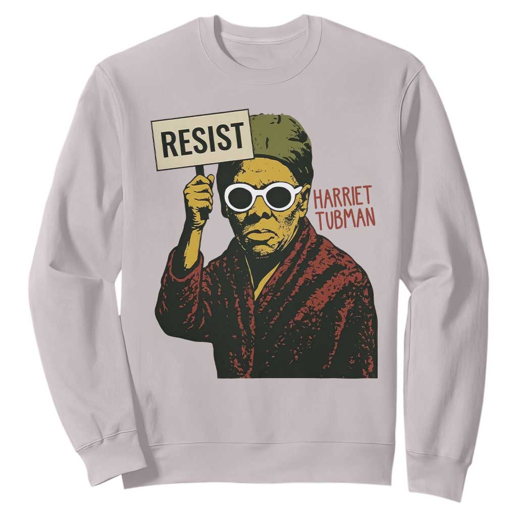 Funny Harriet Tubman Says Resist Sweatshirt Female Empowerment History Gift - African Pride