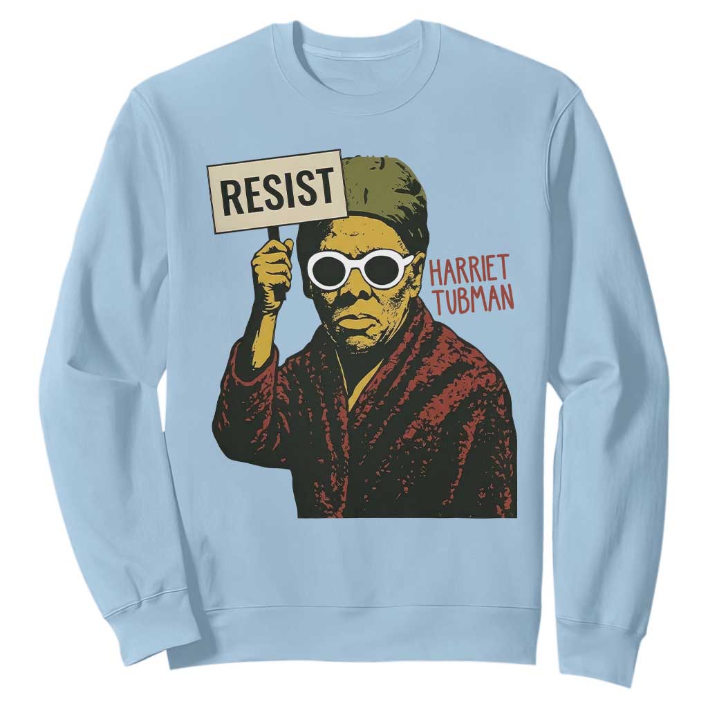 Funny Harriet Tubman Says Resist Sweatshirt Female Empowerment History Gift - African Pride