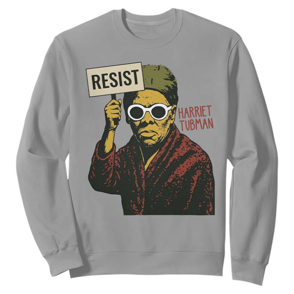 Funny Harriet Tubman Says Resist Sweatshirt Female Empowerment History Gift - African Pride