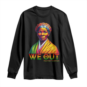 Harriet Tubman We Out Long Sleeve Shirt Female Empowerment History Gift