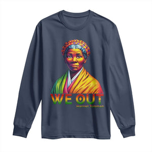 Harriet Tubman We Out Long Sleeve Shirt Female Empowerment History Gift