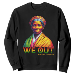 Harriet Tubman We Out Sweatshirt Female Empowerment History Gift
