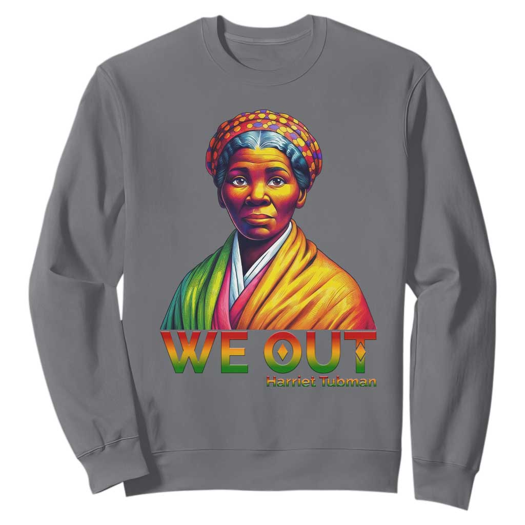Harriet Tubman We Out Sweatshirt Female Empowerment History Gift
