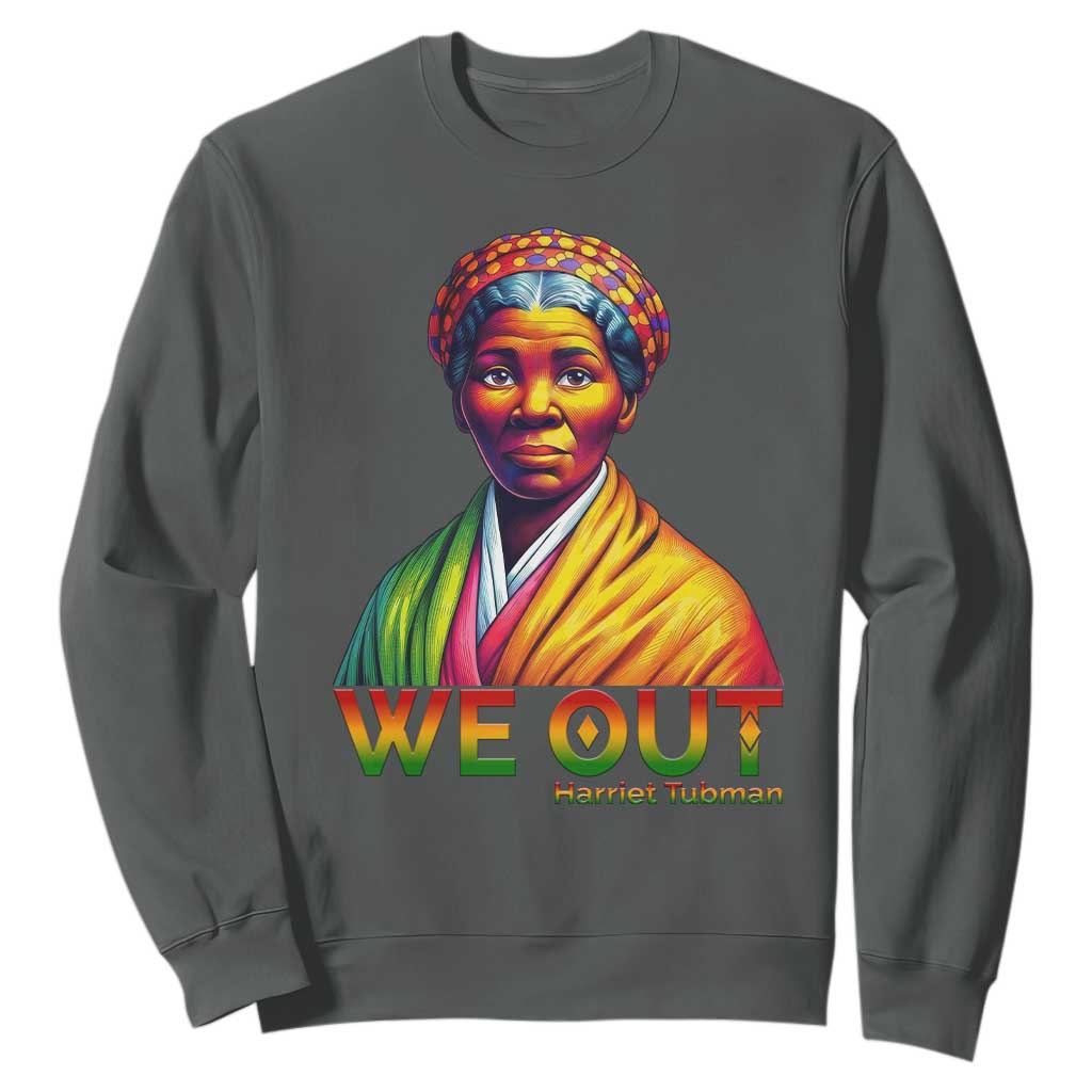 Harriet Tubman We Out Sweatshirt Female Empowerment History Gift