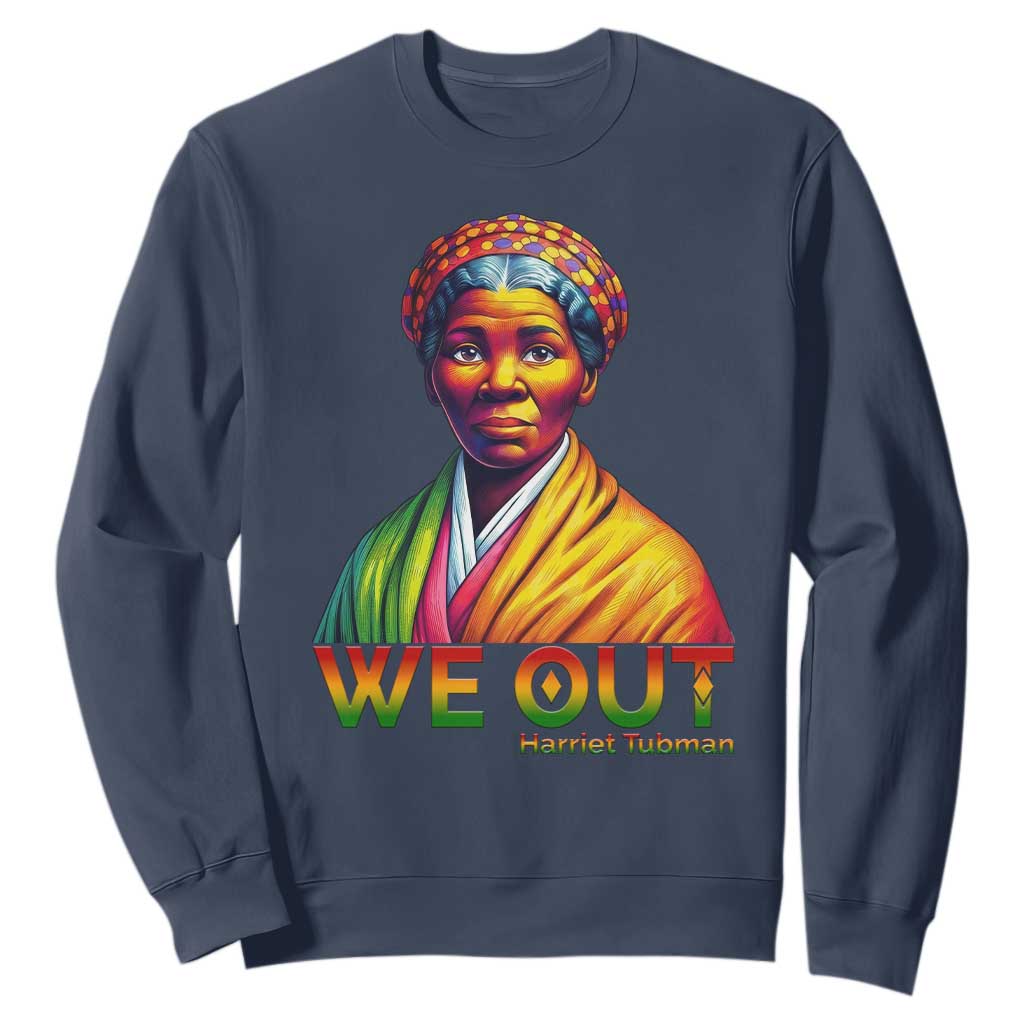 Harriet Tubman We Out Sweatshirt Female Empowerment History Gift