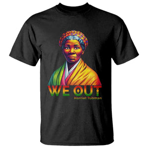 Harriet Tubman We Out T Shirt Female Empowerment History Gift