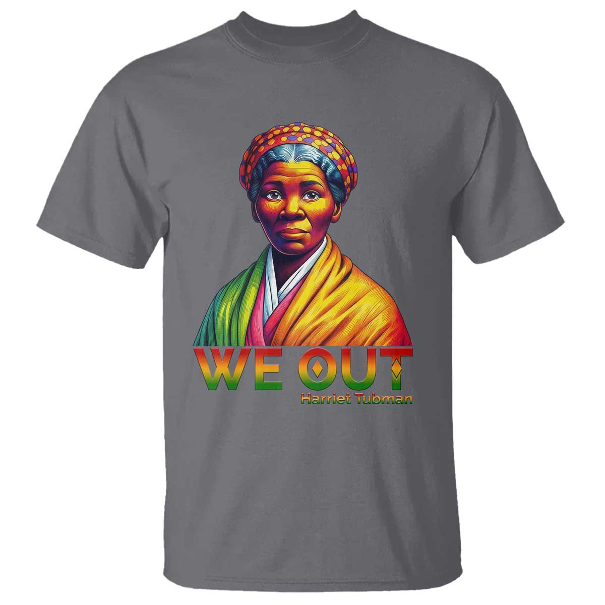Harriet Tubman We Out T Shirt Female Empowerment History Gift
