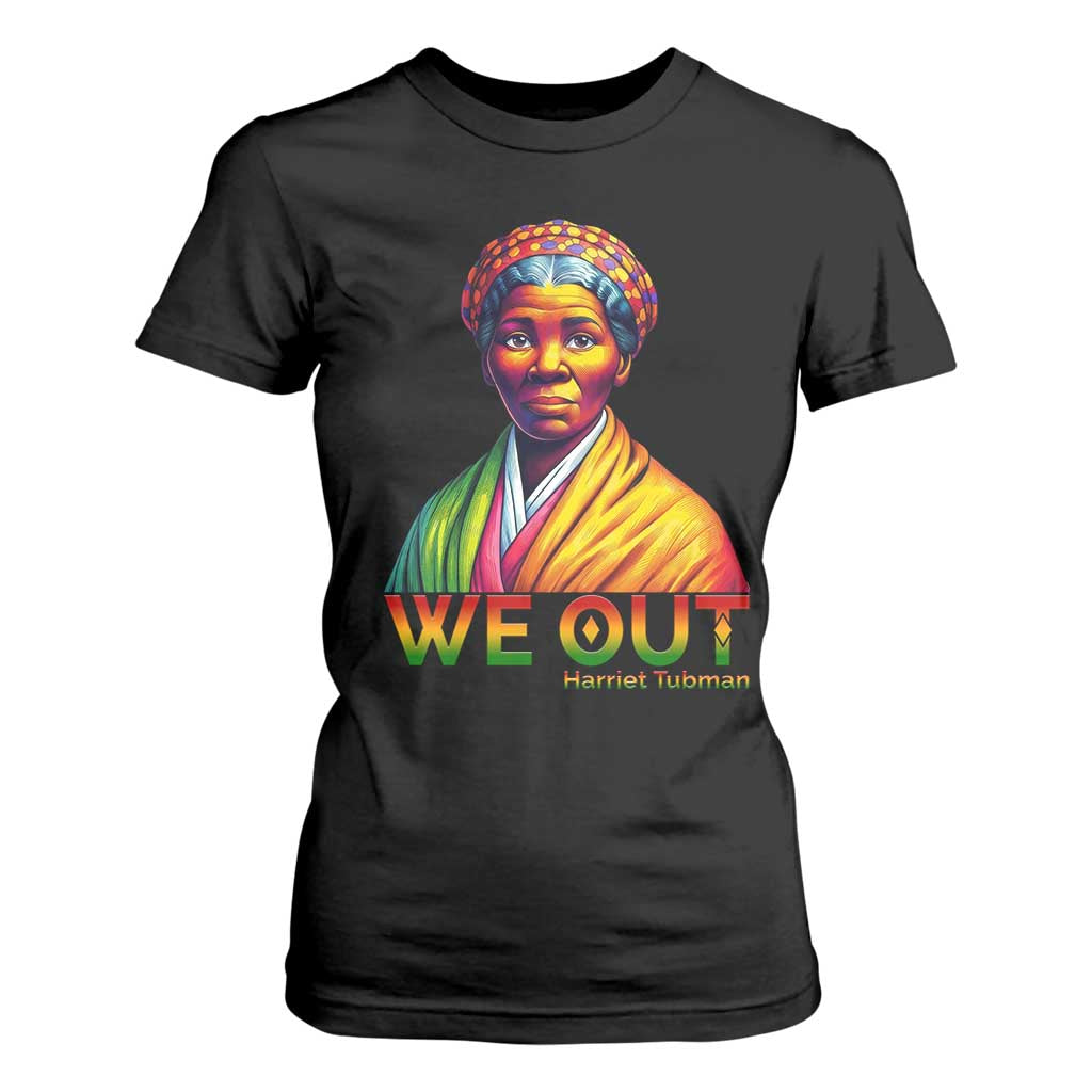 Harriet Tubman We Out T Shirt For Women Female Empowerment History Gift
