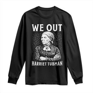We Out Harriet Tubman Long Sleeve Shirt Black Women Empowerment