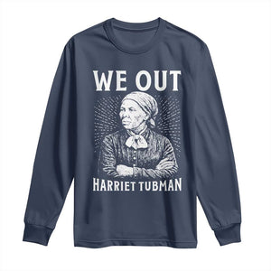 We Out Harriet Tubman Long Sleeve Shirt Black Women Empowerment