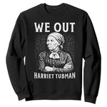We Out Harriet Tubman Sweatshirt Black Women Empowerment
