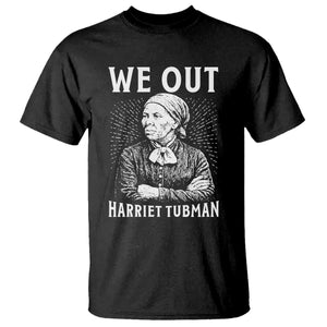 We Out Harriet Tubman T Shirt Black Women Empowerment