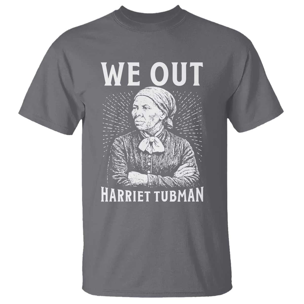 We Out Harriet Tubman T Shirt Black Women Empowerment