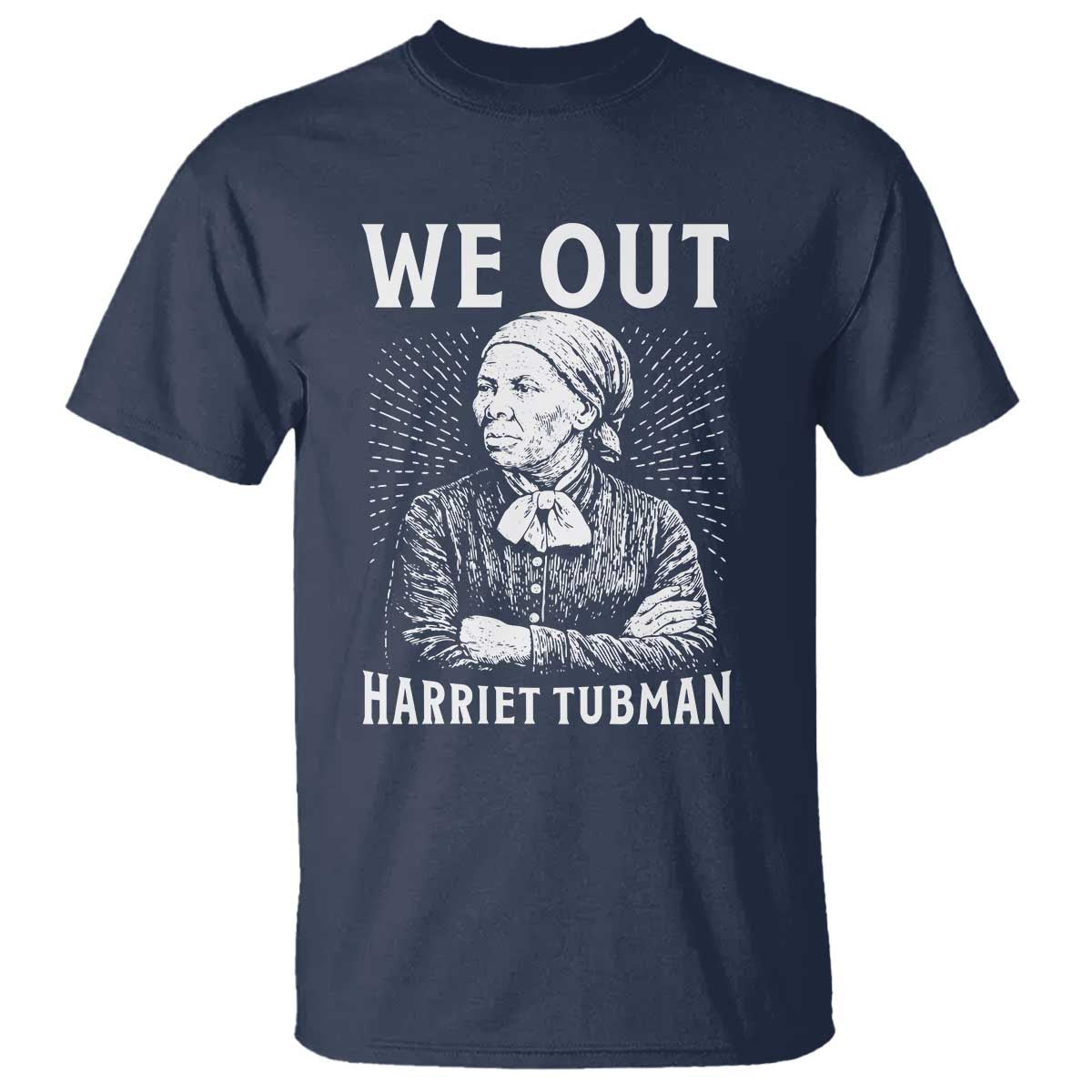 We Out Harriet Tubman T Shirt Black Women Empowerment