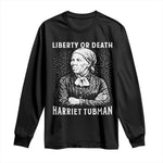 Harriet Tubman Liberty Or Death Long Sleeve Shirt Female Empowerment History Gift