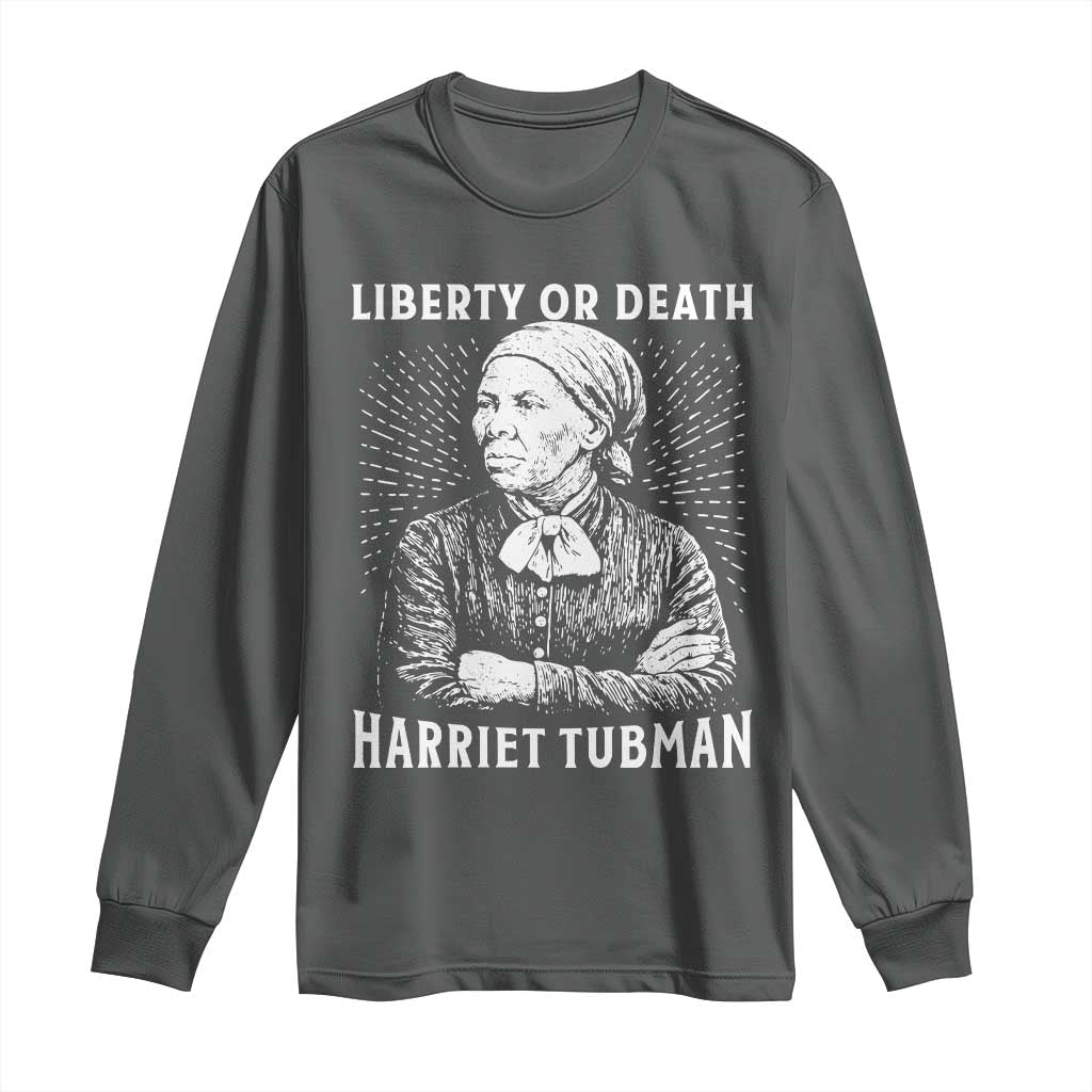 Harriet Tubman Liberty Or Death Long Sleeve Shirt Female Empowerment History Gift