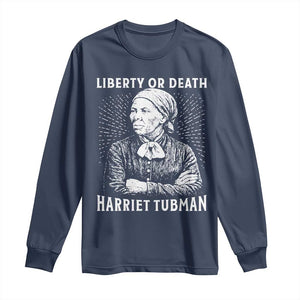 Harriet Tubman Liberty Or Death Long Sleeve Shirt Female Empowerment History Gift