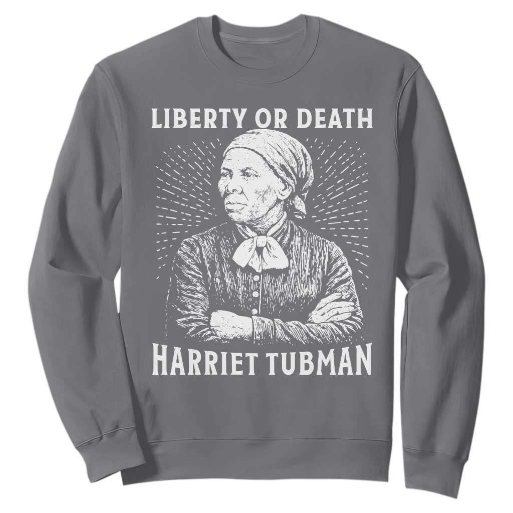 Harriet Tubman Liberty Or Death Sweatshirt Female Empowerment History Gift