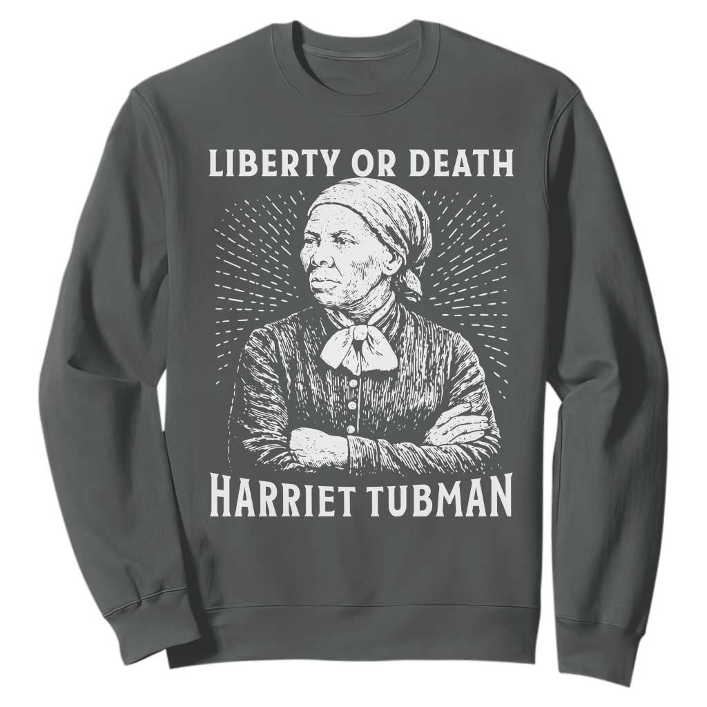 Harriet Tubman Liberty Or Death Sweatshirt Female Empowerment History Gift