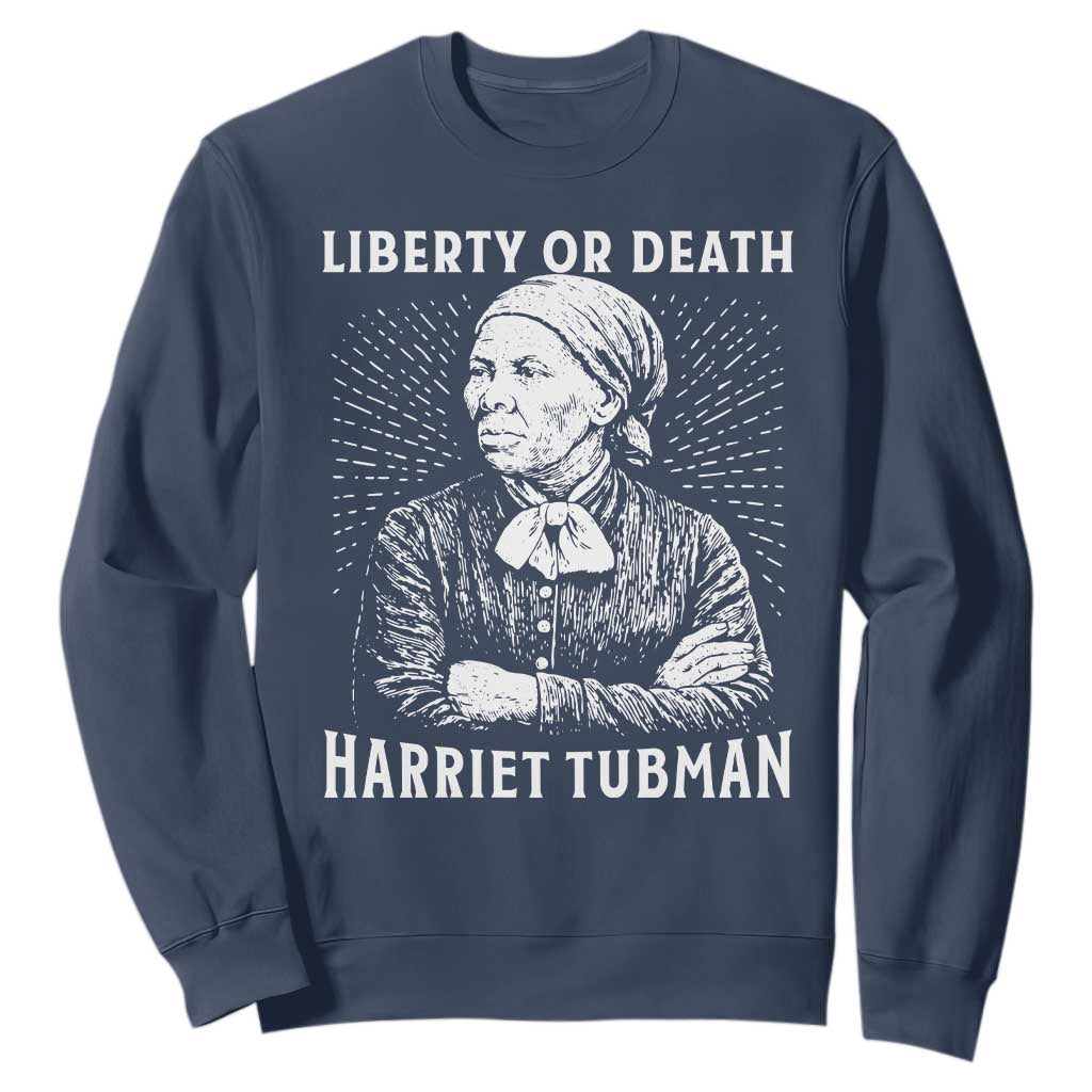 Harriet Tubman Liberty Or Death Sweatshirt Female Empowerment History Gift