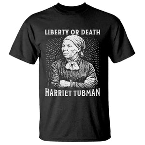 Harriet Tubman Liberty Or Death T Shirt Female Empowerment History Gift