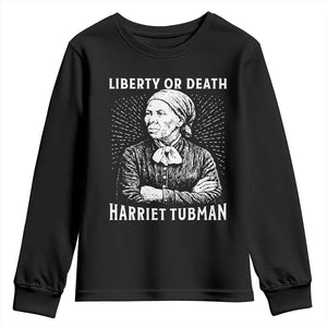 Harriet Tubman Liberty Or Death Youth Sweatshirt Female Empowerment History Gift