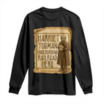 Underground Railroad Hero Harriet Tubman Long Sleeve Shirt Feminist History Gift