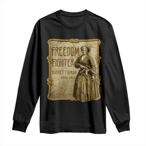 Harriet Tubman Freedom Fighter Long Sleeve Shirt Feminist History Gift