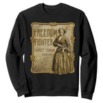 Harriet Tubman Freedom Fighter Sweatshirt Feminist History Gift