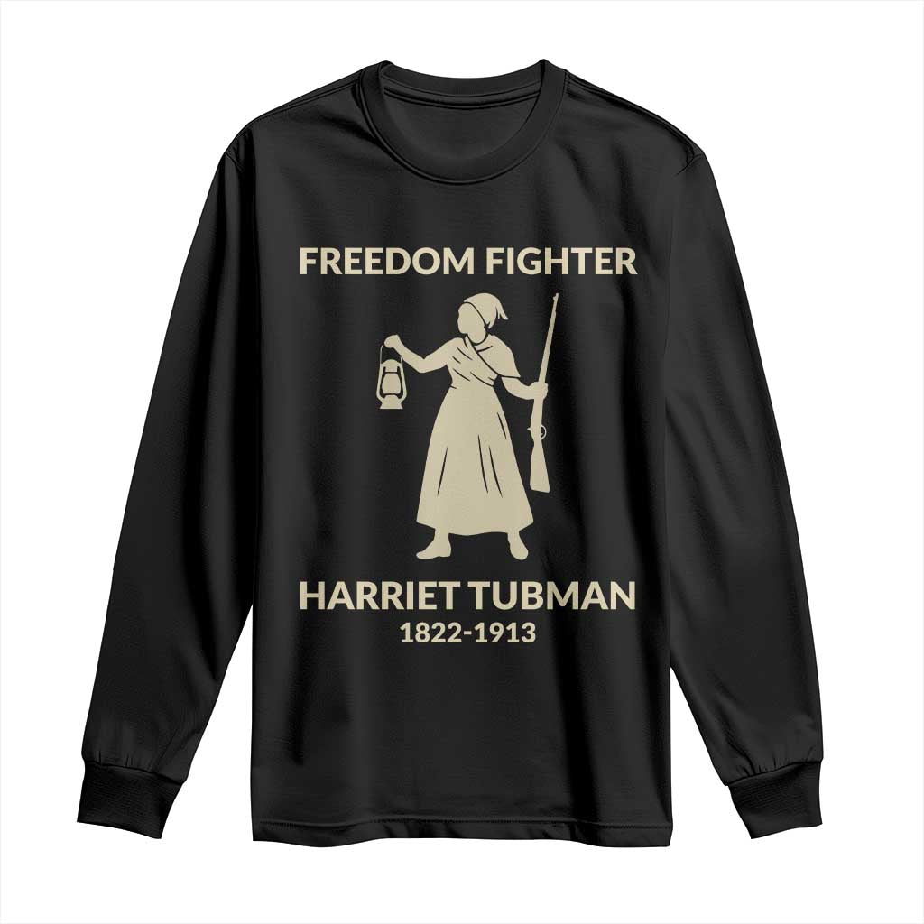 Harriet Tubman Freedom Fighter Long Sleeve Shirt History Lover Gift
