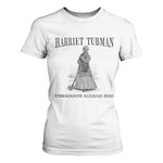 Harriet Tubman T Shirt For Women Underground Railroad Freedom Leader