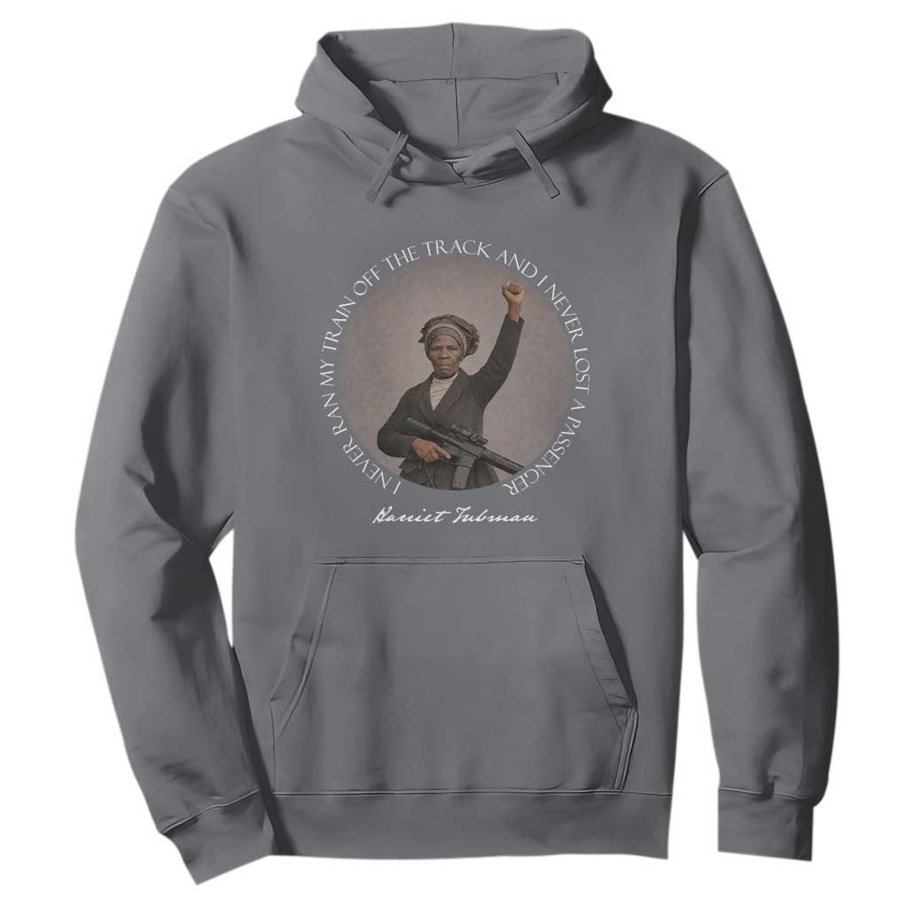 Harriet Tubman Quote Hoodie I Never Ran My Train Off The Track