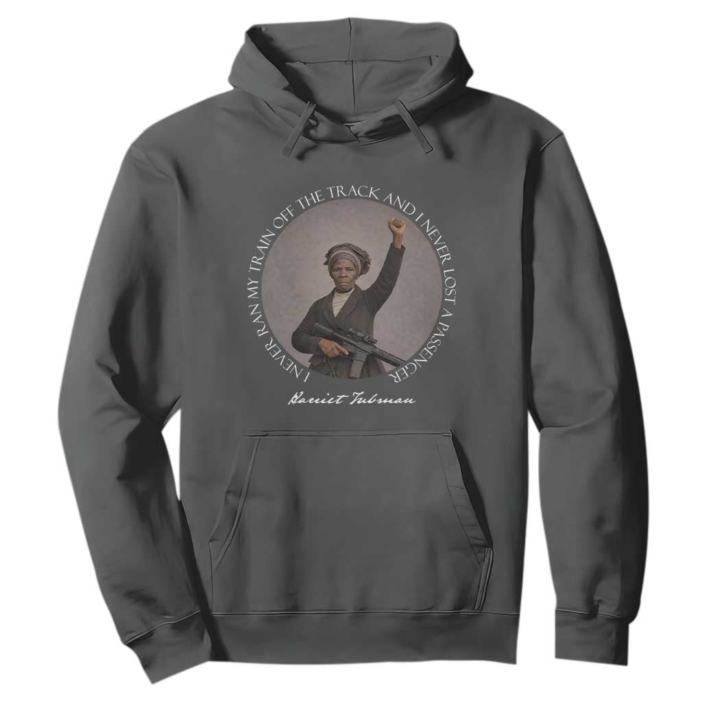 Harriet Tubman Quote Hoodie I Never Ran My Train Off The Track