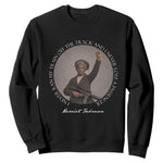 Harriet Tubman Quote Sweatshirt I Never Ran My Train Off The Track