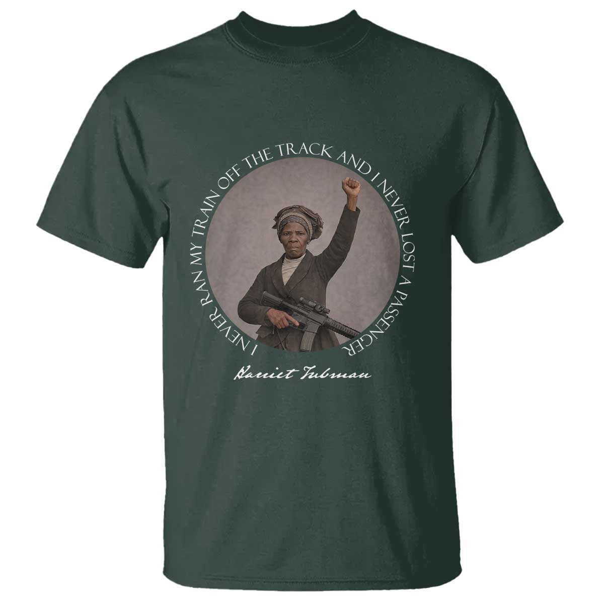 Harriet Tubman Quote T Shirt I Never Ran My Train Off The Track