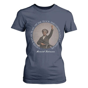 Harriet Tubman Quote T Shirt For Women I Never Ran My Train Off The Track