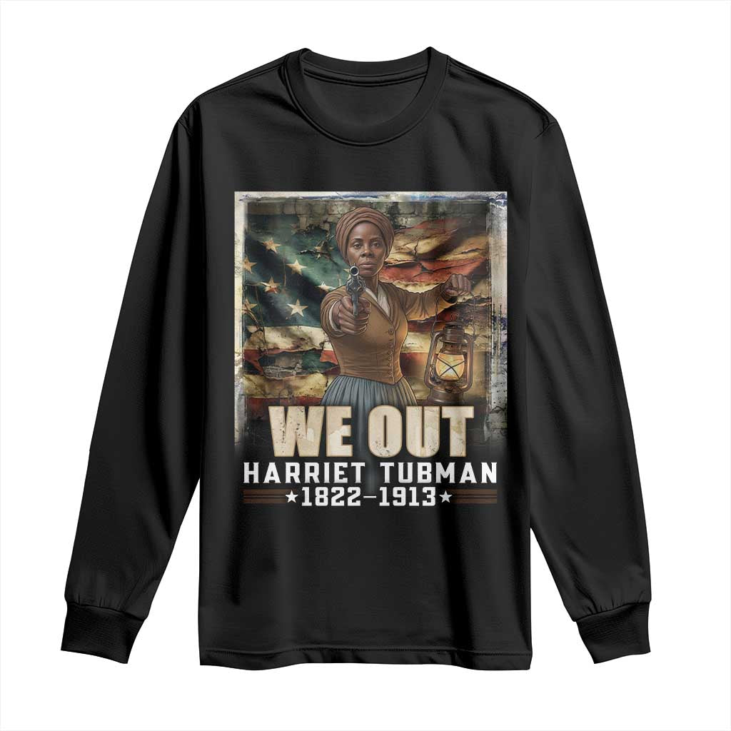 Harriet Tubman Long Sleeve Shirt We Out Civil Rights History Movement Gift