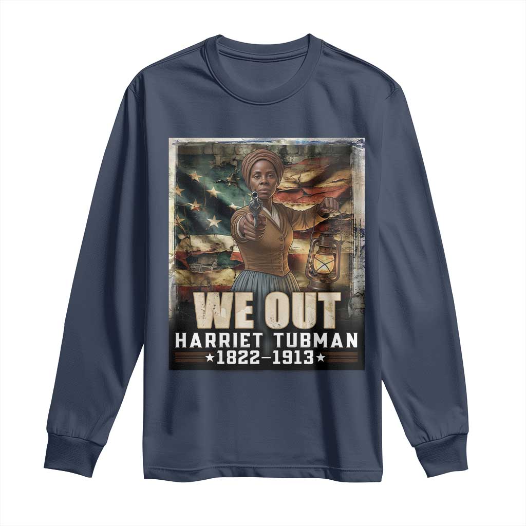 Harriet Tubman Long Sleeve Shirt We Out Civil Rights History Movement Gift