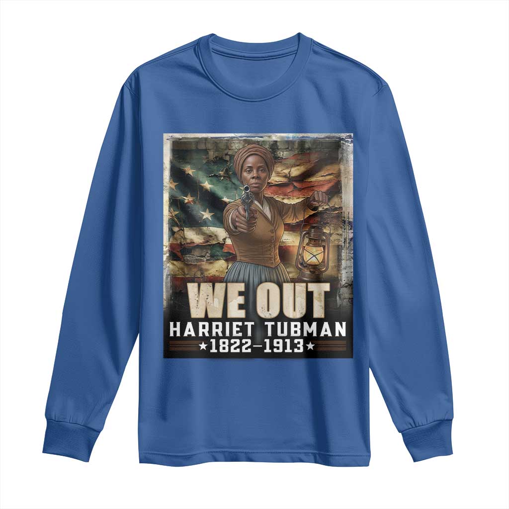 Harriet Tubman Long Sleeve Shirt We Out Civil Rights History Movement Gift