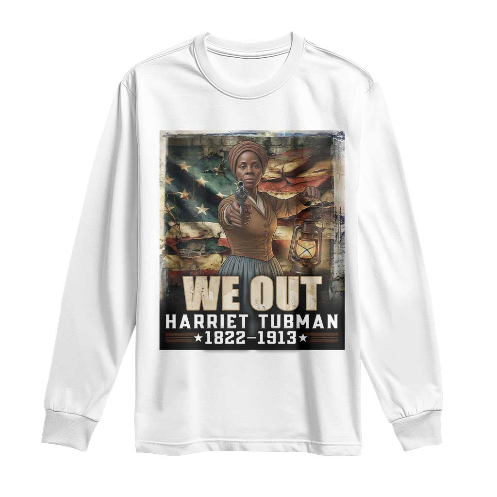 Harriet Tubman Long Sleeve Shirt We Out Civil Rights History Movement Gift