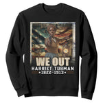 Harriet Tubman Sweatshirt We Out Civil Rights History Movement Gift
