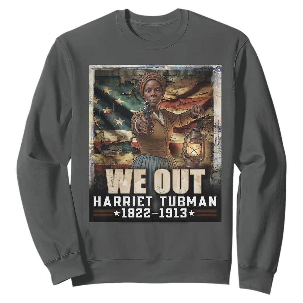 Harriet Tubman Sweatshirt We Out Civil Rights History Movement Gift