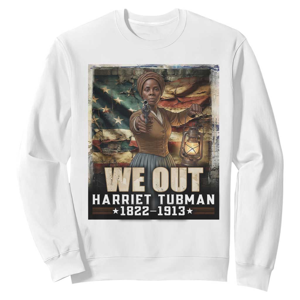 Harriet Tubman Sweatshirt We Out Civil Rights History Movement Gift