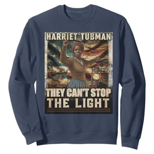 Harriet Tubman Sweatshirt Thay Can Not Stop The Light