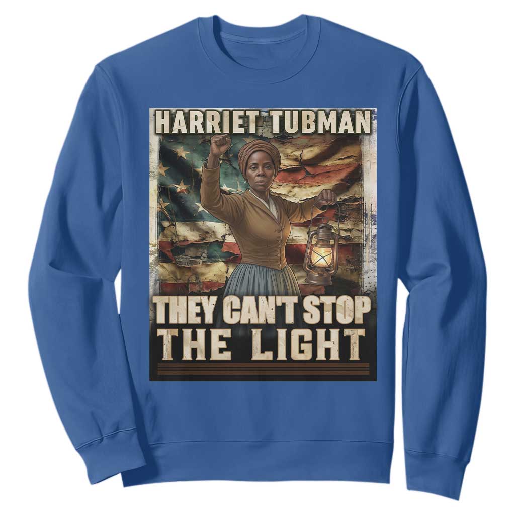 Harriet Tubman Sweatshirt Thay Can Not Stop The Light