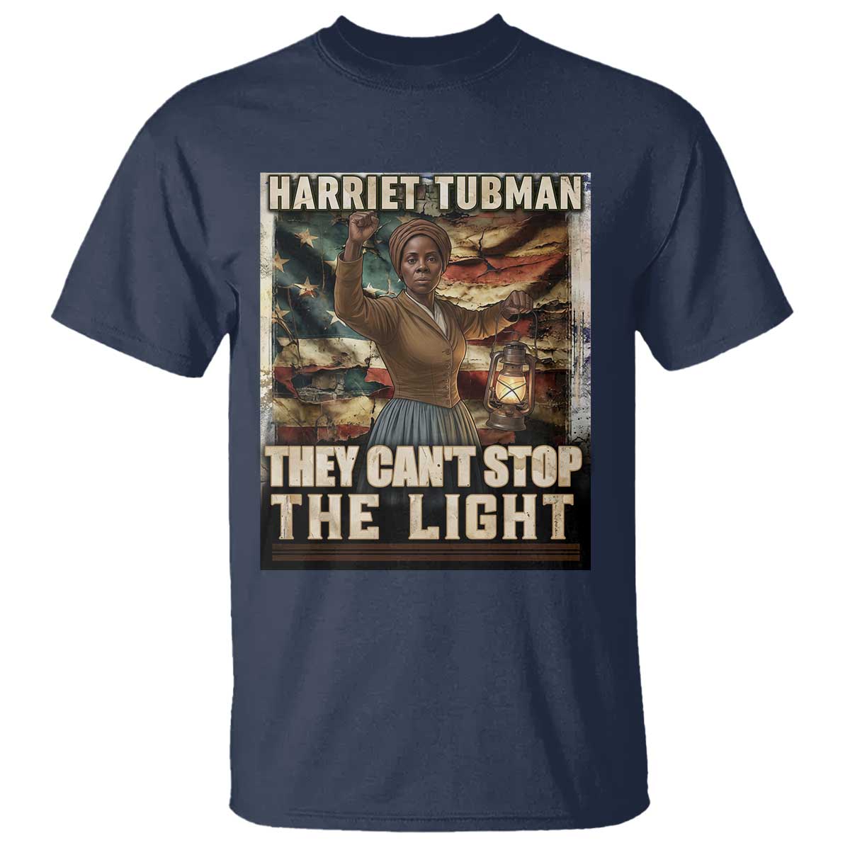 Harriet Tubman T Shirt Thay Can Not Stop The Light