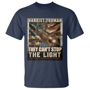 Harriet Tubman T Shirt Thay Can Not Stop The Light